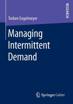 Managing Intermittent Demand de Torben Engelmeyer