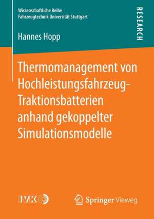 Thermomanagement von Hochleistungsfahrzeug-Traktionsbatterien anhand gekoppelter Simulationsmodelle de Hannes Hopp