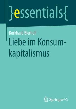 Liebe im Konsumkapitalismus de Burkhard Bierhoff