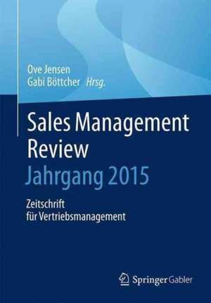 Sales Management Review – Jahrgang 2015: Zeitschrift für Vertriebsmanagement de Gabi Böttcher