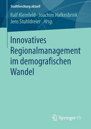 Innovatives Regionalmanagement im demografischen Wandel de Ralf Kleinfeld