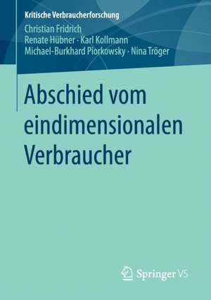 Abschied vom eindimensionalen Verbraucher de Christian Fridrich