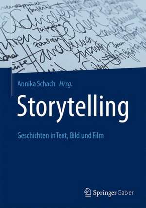 Storytelling: Geschichten in Text, Bild und Film de Annika Schach