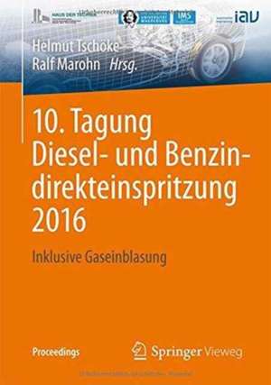 10. Tagung Diesel- und Benzindirekteinspritzung 2016: Inklusive Gaseinblasung de Helmut Tschöke