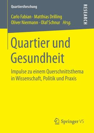 Quartier und Gesundheit: Impulse zu einem Querschnittsthema in Wissenschaft, Politik und Praxis de Carlo Fabian