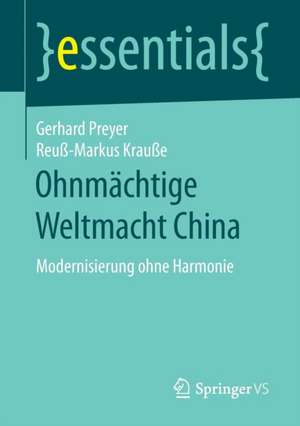 Ohnmächtige Weltmacht China: Modernisierung ohne Harmonie de Gerhard Preyer