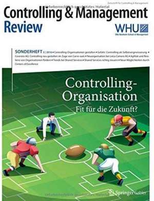 Controlling & Management Review Sonderheft 3-2016: Controlling-Organisation - Fit für die Zukunft? de Utz Schäffer