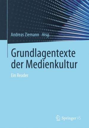 Grundlagentexte der Medienkultur: Ein Reader de Andreas Ziemann