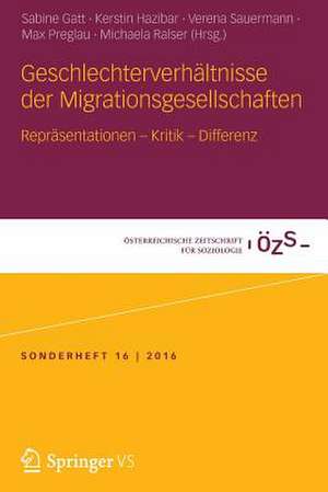 Geschlechterverhältnisse der Migrationsgesellschaften: Repräsentationen – Kritik – Differenz de Sabine Gatt