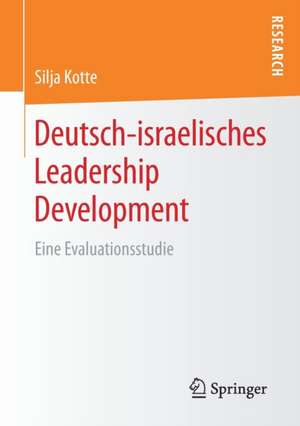 Deutsch-israelisches Leadership Development: Eine Evaluationsstudie de Silja Kotte