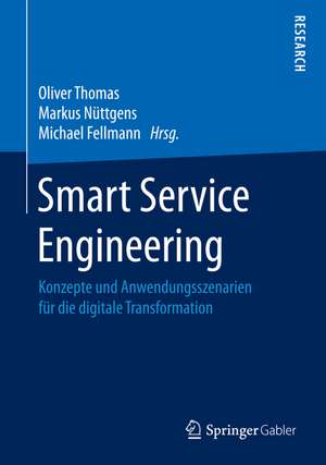 Smart Service Engineering: Konzepte und Anwendungsszenarien für die digitale Transformation de Oliver Thomas