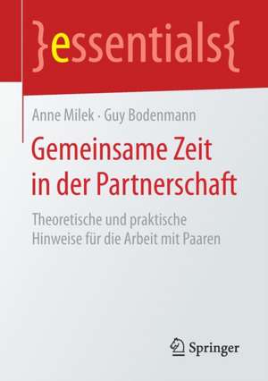 Gemeinsame Zeit in der Partnerschaft: Theoretische und praktische Hinweise für die Arbeit mit Paaren de Anne Milek