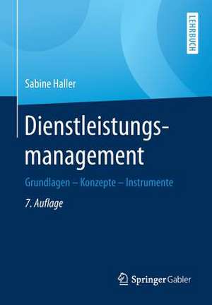 Dienstleistungsmanagement: Grundlagen – Konzepte – Instrumente de Sabine Haller