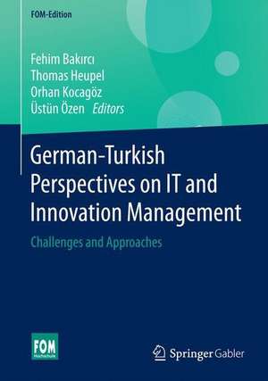 German-Turkish Perspectives on IT and Innovation Management: Challenges and Approaches de Fehim Bakırcı