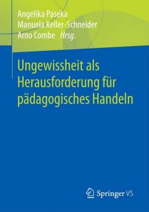 Ungewissheit als Herausforderung für pädagogisches Handeln de Angelika Paseka