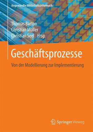 Geschäftsprozesse: Von der Modellierung zur Implementierung de Thomas Barton