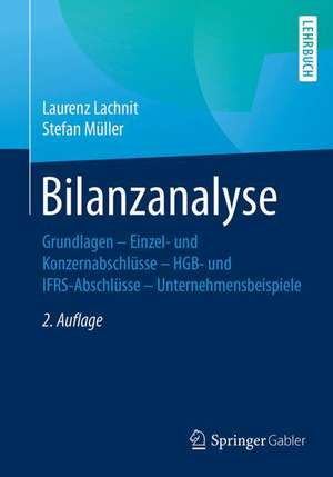 Bilanzanalyse: Grundlagen – Einzel- und Konzernabschlüsse – HGB- und IFRS-Abschlüsse – Unternehmensbeispiele de Laurenz Lachnit