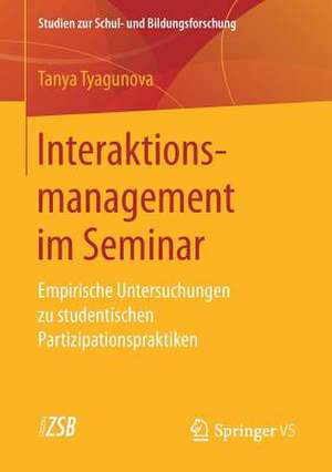 Interaktionsmanagement im Seminar: Empirische Untersuchungen zu studentischen Partizipationspraktiken de Tanya Tyagunova