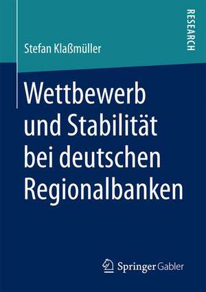 Wettbewerb und Stabilität bei deutschen Regionalbanken de Stefan Klaßmüller