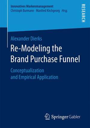 Re-Modeling the Brand Purchase Funnel: Conceptualization and Empirical Application de Alexander Dierks