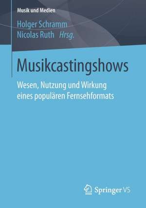 Musikcastingshows: Wesen, Nutzung und Wirkung eines populären Fernsehformats de Holger Schramm