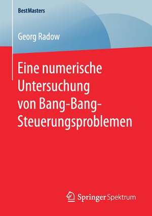 Eine numerische Untersuchung von Bang-Bang-Steuerungsproblemen de Georg Radow