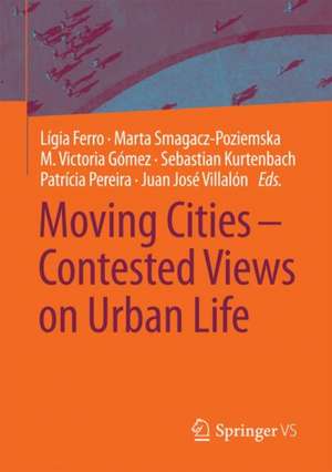 Moving Cities – Contested Views on Urban Life de Lígia Ferro