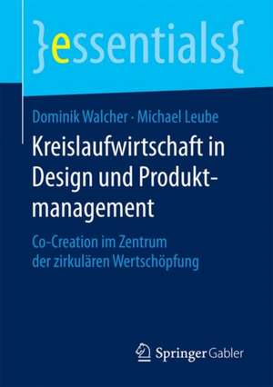 Kreislaufwirtschaft in Design und Produktmanagement: Co-Creation im Zentrum der zirkulären Wertschöpfung de Dominik Walcher