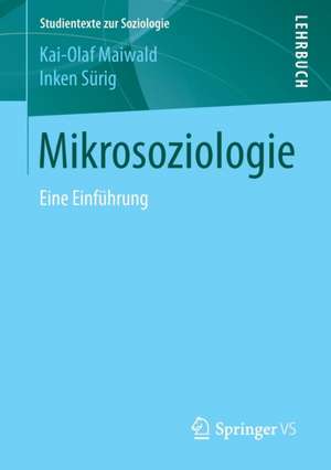 Mikrosoziologie: Eine Einführung de Kai-Olaf Maiwald