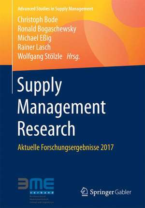 Supply Management Research: Aktuelle Forschungsergebnisse 2017 de Christoph Bode