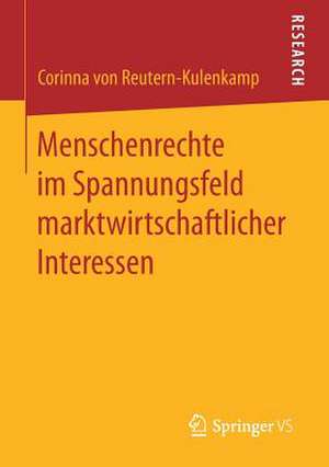 Menschenrechte im Spannungsfeld marktwirtschaftlicher Interessen de Corinna von Reutern-Kulenkamp