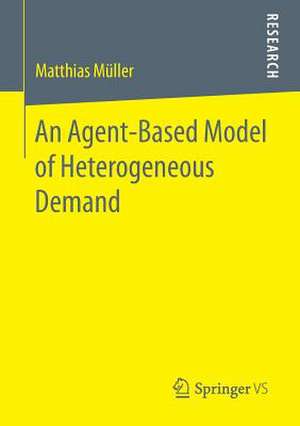 An Agent-Based Model of Heterogeneous Demand de Matthias Müller