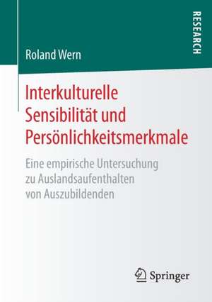 Interkulturelle Sensibilität und Persönlichkeitsmerkmale: Eine empirische Untersuchung zu Auslandsaufenthalten von Auszubildenden de Roland Wern