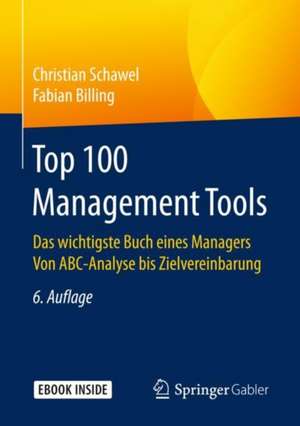 Top 100 Management Tools: Das wichtigste Buch eines Managers Von ABC-Analyse bis Zielvereinbarung de Christian Schawel