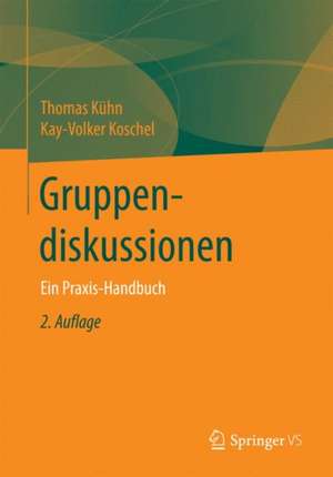 Gruppendiskussionen: Ein Praxis-Handbuch de Thomas Kühn