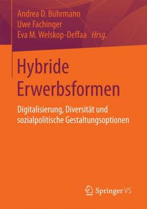 Hybride Erwerbsformen: Digitalisierung, Diversität und sozialpolitische Gestaltungsoptionen de Andrea D. Bührmann