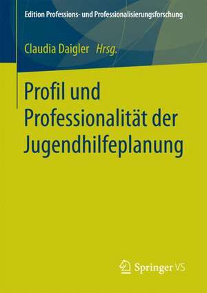 Profil und Professionalität der Jugendhilfeplanung de Claudia Daigler