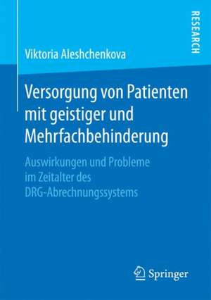 Versorgung von Patienten mit geistiger und Mehrfachbehinderung: Auswirkungen und Probleme im Zeitalter des DRG-Abrechnungssystems de Viktoria Aleshchenkova