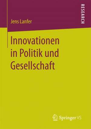 Innovationen in Politik und Gesellschaft de Jens Lanfer