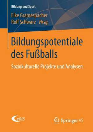 Bildungspotentiale des Fußballs: Soziokulturelle Projekte und Analysen de Elke Gramespacher