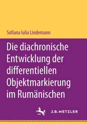 Die diachronische Entwicklung der differentiellen Objektmarkierung im Rumänischen de Sofiana Iulia Lindemann