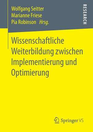 Wissenschaftliche Weiterbildung zwischen Implementierung und Optimierung de Wolfgang Seitter