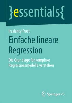 Einfache lineare Regression: Die Grundlage für komplexe Regressionsmodelle verstehen de Irasianty Frost