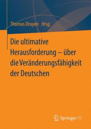 Die ultimative Herausforderung – über die Veränderungsfähigkeit der Deutschen de Thomas Druyen