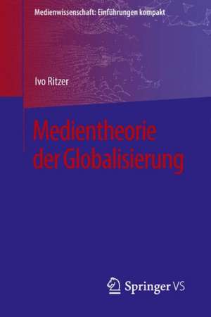 Medientheorie der Globalisierung de Ivo Ritzer