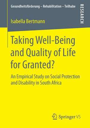 Taking Well‐Being and Quality of Life for Granted?: An Empirical Study on Social Protection and Disability in South Africa de Isabella Bertmann