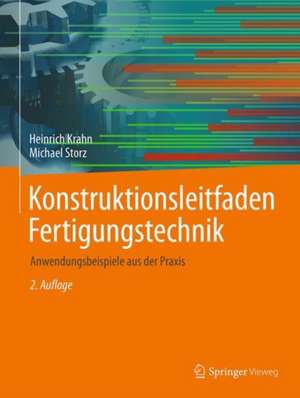 Konstruktionsleitfaden Fertigungstechnik: Anwendungsbeispiele aus der Praxis de Heinrich Krahn