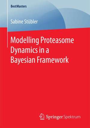 Modelling Proteasome Dynamics in a Bayesian Framework de Sabine Stübler