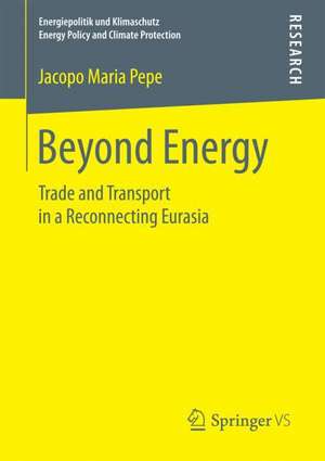 Beyond Energy: Trade and Transport in a Reconnecting Eurasia de Jacopo Maria Pepe