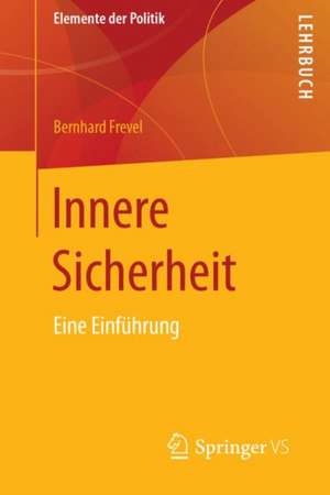 Innere Sicherheit: Eine Einführung de Bernhard Frevel